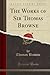 The Works of Sir Thomas Browne, Vol. 1 (Classic Reprint)