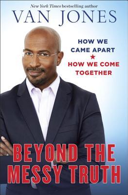 Beyond the Messy Truth: How We Came Apart, How We Come Together (Audio CD)