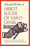 Selected Works of Abbot Suger Saint-Denis