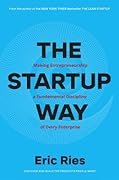 The Startup Way: How Modern Companies Use Entrepreneurial Management to Transform Culture and Drive Long-Term Growth