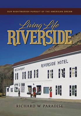 Living Life Riverside: Our Nightmarish Pursuit of the American Dream