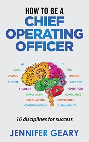 How to be a Chief Operating Officer: 16 Disciplines for Success (How to be a...)