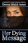 Her Dying Message: Sheriff Lexie Wolfe Novel, Book 6 Her Dying Message: Sheriff Lexie Wolfe Novel, Book 6