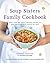 The Soup Sisters Family Cookbook by Sharon Hapton