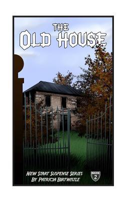 The Old House (New Start Suspense Series Part One)