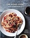 The Home Cook: Recipes to Know by Heart—A Cookbook