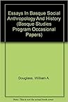 Essays in Basque Social Anthropology and History (Occasional Papers Series)