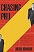 Chasing Phil: The Adventure...
