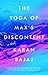 The Yoga of Max's Discontent by Karan Bajaj