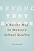 Beyond Test Scores: A Bette...