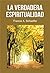 La Verdadera Espiritualidad by Francis A. Schaeffer