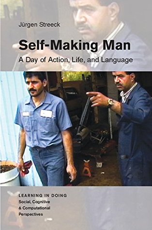 Self-Making Man: A Day of Action, Life, and Language (Learning in Doing: Social, Cognitive and Computational Perspectives)