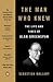 The Man Who Knew: The Life and Times of Alan Greenspan