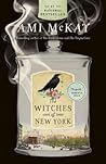 The Witches of New York by Ami McKay