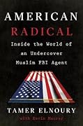 American Radical: Inside the World of an Undercover Muslim FBI Agent