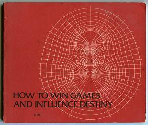 How to Win Games and Influence Destiny: A Manual for Apprentice Gods (Book I)
