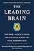 The Leading Brain: Neuroscience Hacks to Work Smarter, Better, Happier
