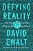 Defying Reality: The Inside Story of the Virtual Reality Revolution
