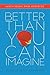 Better Than You Can Imagine: God's Calling, Your Adventure