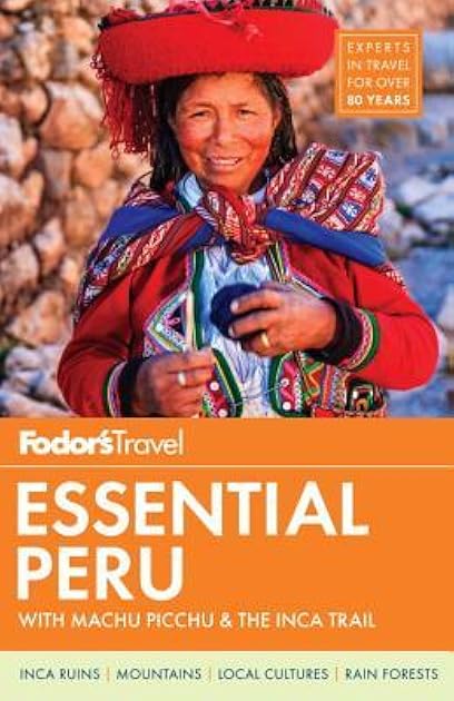 Fodor's Essential Peru: with Machu Picchu & the Inca Trail (Full-color Travel Guide)