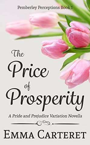 The Price of Prosperity: A Pride and Prejudice Variation Novella (Pemberley Perceptions Book 1)