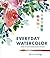 Everyday Watercolor: Learn ...