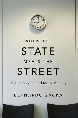 When the State Meets the Street: Public Service and Moral Agency (Hardcover)