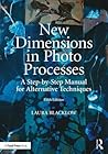 New Dimensions in Photo Processes: A Step-by-Step Manual for Alternative Techniques (Alternative Process Photography) New Dimensions in Photo Processes: A Step-by-Step Manual for Alternative Techniques (Alternative Process Photography)