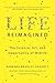 Life Reimagined: The Science, Art, and Opportunity of Midlife