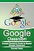 Google Classroom: Easiest T...