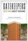 Gatekeepers Let's Talk About Teaching Gatekeepers Let's Talk About Teaching
