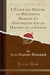 L'École des Moeurs, ou Réflexions Morales Et Historiques sur les Maximes de la Sagesse, Vol. 2 L'École des Moeurs, ou Réflexions Morales Et Historiques sur les Maximes de la Sagesse, Vol. 2