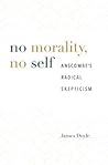 No Morality, No Self: Anscombe’s Radical Skepticism No Morality, No Self: Anscombe’s Radical Skepticism