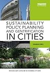 Sustainability Policy, Planning and Gentrification in Cities (Routledge Equity, Justice and the Sustainable City series)