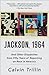 Jackson, 1964: And Other Dispatches from Fifty Years of Reporting on Race in America