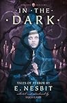 In the Dark by E. Nesbit