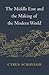 The Middle East and the Making of the Modern World by Cyrus Schayegh