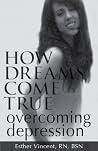 How Dreams Come True: Overcoming Depression How Dreams Come True: Overcoming Depression