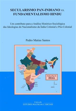 Secularismo pan-indiano vs fundamentalismo hindu : um contributo para a análise histórico-sociológica das ideologias do nacionalismo da Índia colonial e pós-colonial