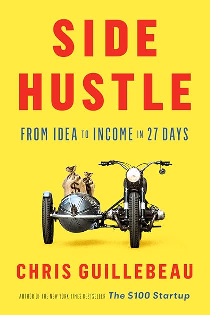 Side Hustle: From Idea to Income in 27 Days