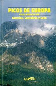 Picos de Europa: Rutas Turisticas Por Asturias, Cantabria y Leon