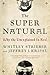 The Super Natural: Why the Unexplained Is Real