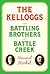 The Kelloggs: The Battling Brothers of Battle Creek