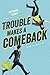 Trouble Makes a Comeback