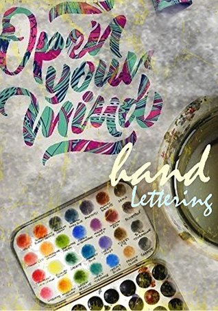 How to Make an eye-catching styles of hand-lettering : open your mind with Three creative techniques (Kindle Edition)