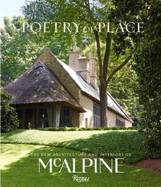 Poetry of Place: The New Architecture and Interiors of McAlpine (Hardcover)