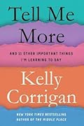 Tell Me More: Stories About the 12 Hardest Things I'm Learning to Say