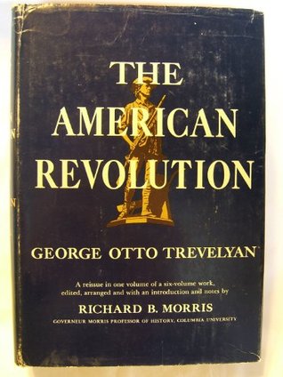 The American Revolution, a reissue in one volume of a six-volume work (Hardcover)