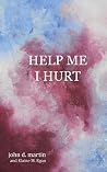 Help Me I Hurt