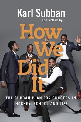 How We Did It: The Subban Plan for Success in Hockey, School and Life (Hardcover)
